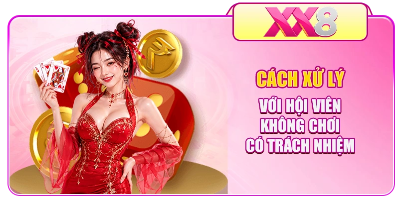 Cách xử lý với hội viên không chơi có trách nhiệm