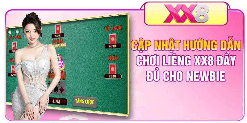 Cập nhật hướng dẫn chơi Liêng XX8 đầy đủ cho newbie