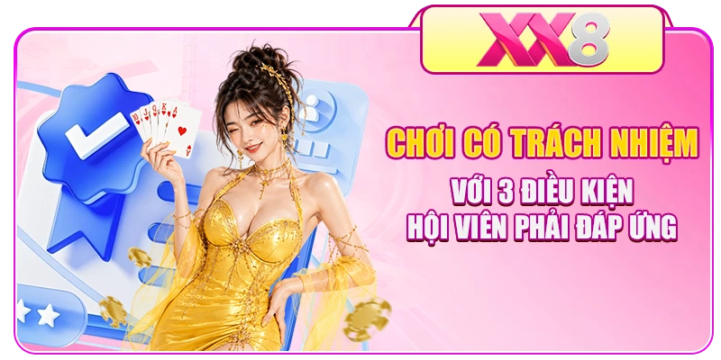 Chơi có trách nhiệm với 3 điều kiện hội viên phải đáp ứng