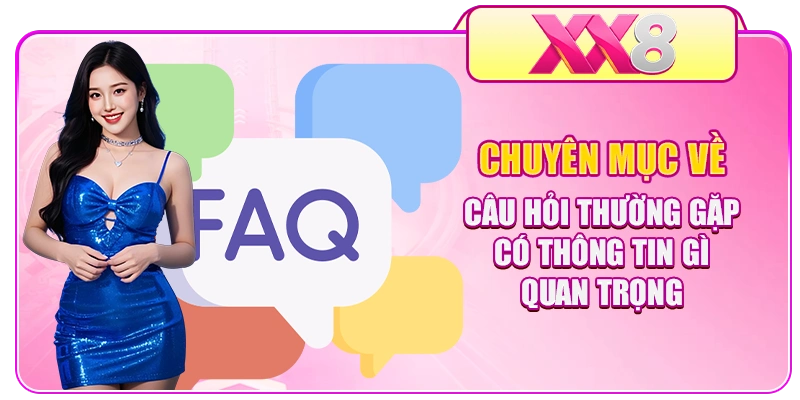 Chuyên mục về câu hỏi thường gặp có thông tin gì quan trọng