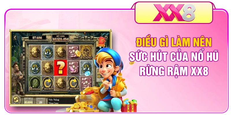 Điều gì làm nên sức hút của nổ hũ Rừng Rậm XX8