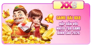 Game Bài XX8 Hấp Dẫn Với Nhiều Tựa Game Đỉnh Cao 2026