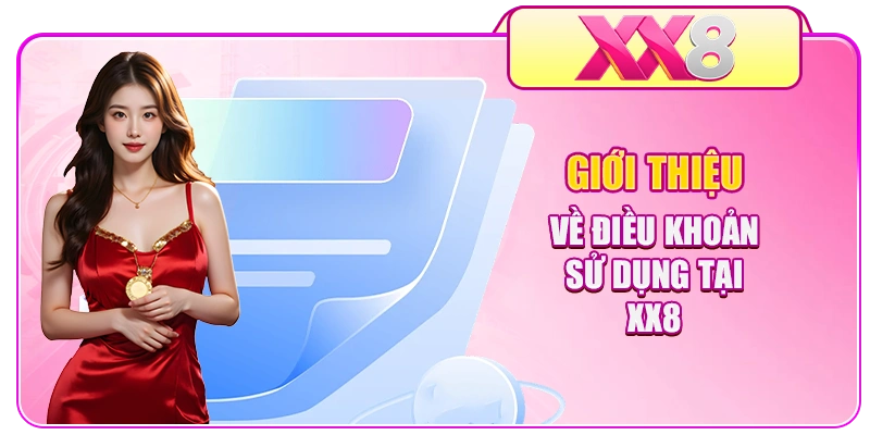 Giới thiệu về điều khoản sử dụng tại XX8