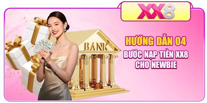 Hướng dẫn 04 bước nạp tiền XX8 cho newbie