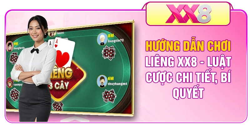 Hướng Dẫn Chơi Liêng XX8 - Luật Cược Chi Tiết, Bí Quyết