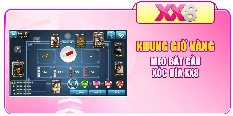Khung giờ vàng mẹo bắt cầu Xóc Đĩa XX8