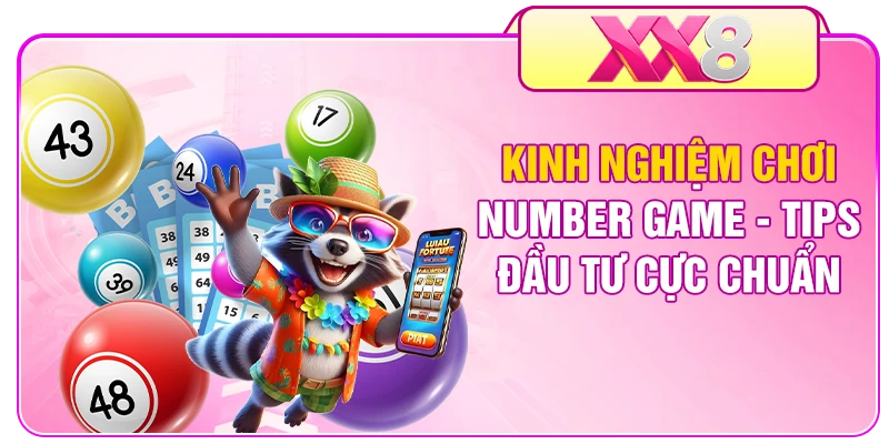 Kinh Nghiệm Chơi Number Game - Tips Đầu Tư Cực Chuẩn