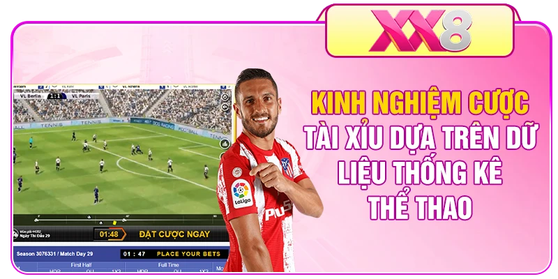 Kinh nghiệm cược tài xỉu dựa trên dữ liệu thống kê thể thao