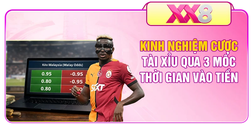 Kinh Nghiệm Cược Tài Xỉu Qua 3 Mốc Thời Gian Vào Tiền