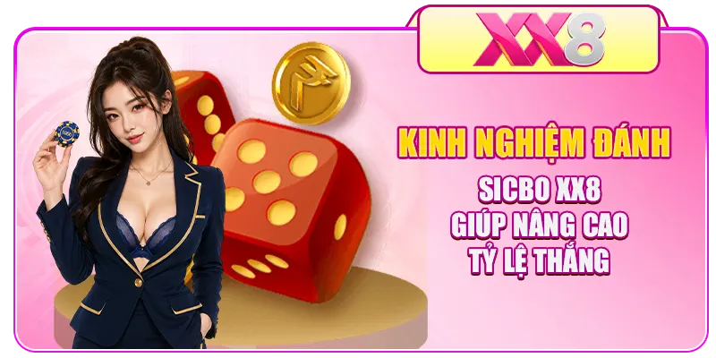 Kinh nghiệm đánh Sicbo XX8 giúp nâng cao tỷ lệ thắng
