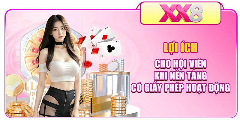 Lợi ích cho hội viên khi nền tảng có giấy phép hoạt động