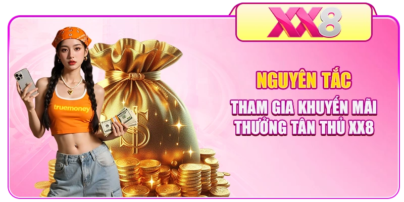 Nguyên tắc tham gia khuyến mãi thưởng tân thủ XX8