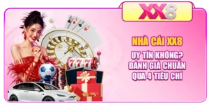 Nhà Cái XX8 Uy Tín Không? Đánh Giá Chuẩn Qua 4 Tiêu Chí