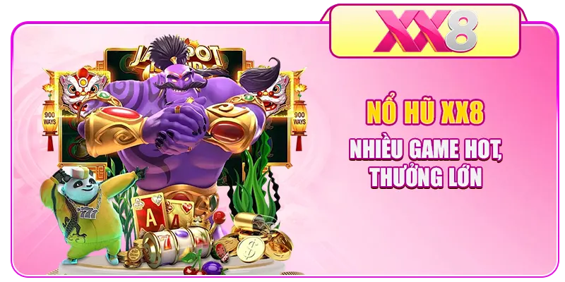 Nổ hũ XX8 nhiều game hot, thưởng lớn