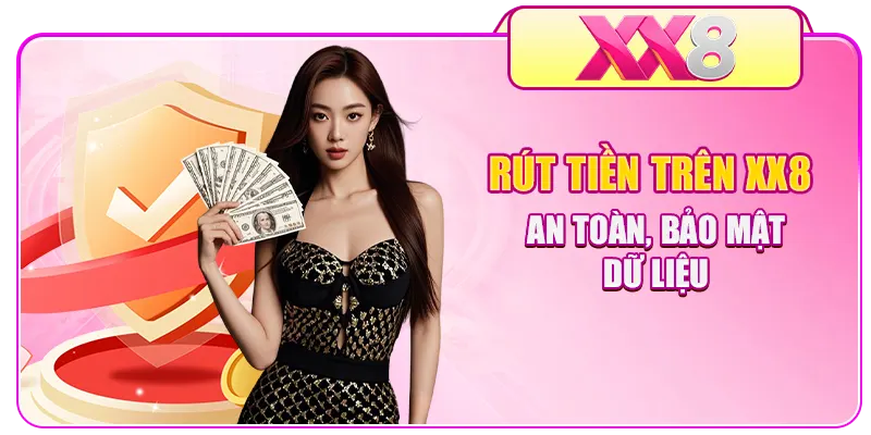 Rút tiền trên XX8 an toàn, bảo mật dữ liệu
