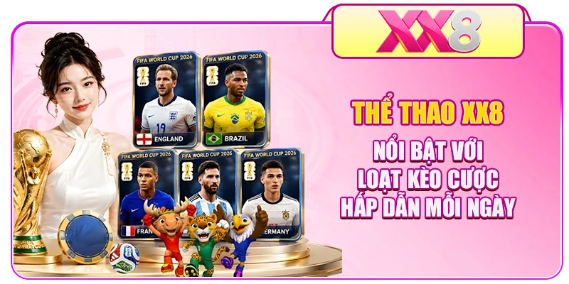 Thể Thao XX8 Nổi Bật Với Loạt Kèo Cược Hấp Dẫn Mỗi Ngày
