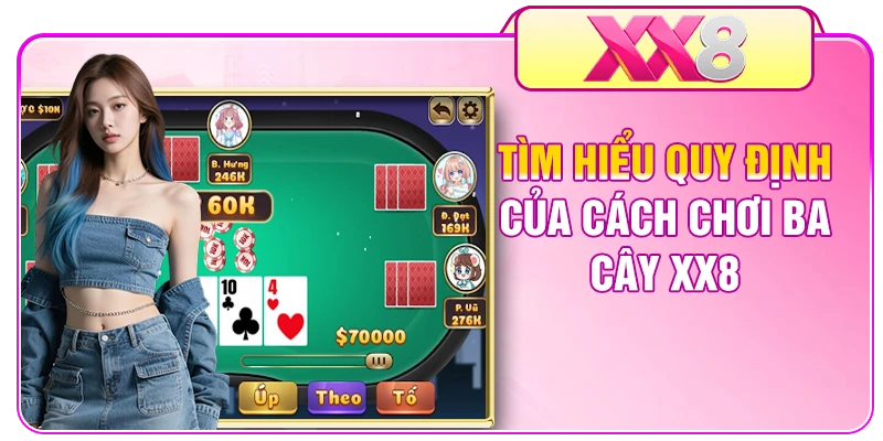 Tìm hiểu quy định của cách chơi ba cây XX8