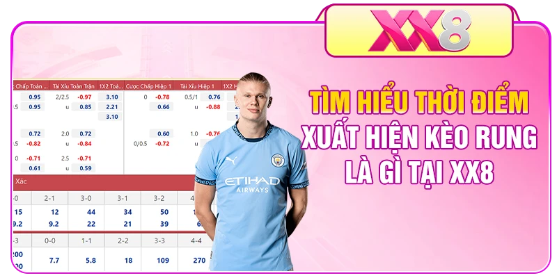 Tìm hiểu thời điểm xuất hiện kèo rung là gì tại XX8