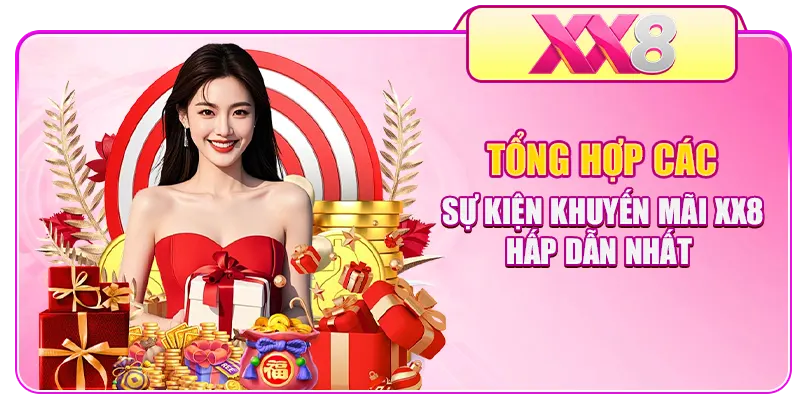 Tổng hợp các sự kiện Khuyến mãi XX8 hấp dẫn nhất
