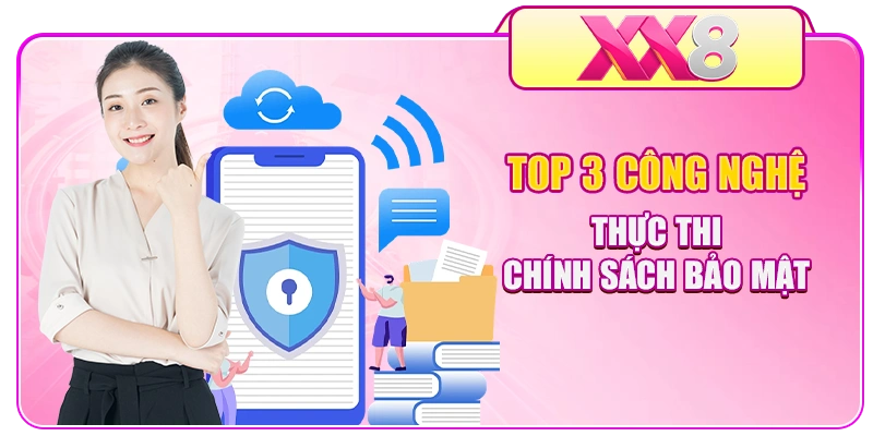 Top 3 công nghệ thực thi chính sách bảo mật