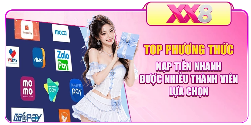 Top phương thức nạp tiền nhanh được nhiều thành viên lựa chọn