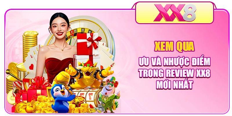 Xem qua ưu và nhược điểm trong review XX8 mới nhất