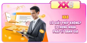 XX8 Có Giấy Phép Không? 3 Chứng Nhận Pháp Lý Danh Giá