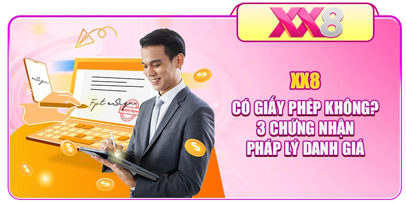XX8 Có Giấy Phép Không? 3 Chứng Nhận Pháp Lý Danh Giá