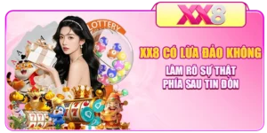 XX8 Có Lừa Đảo Không - Làm Rõ Sự Thật Phía Sau Tin Đồn