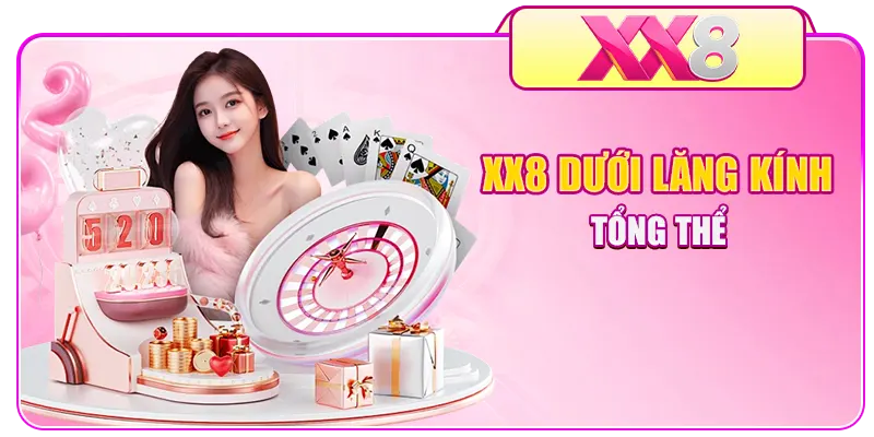 XX8 dưới lăng kính tổng thể
